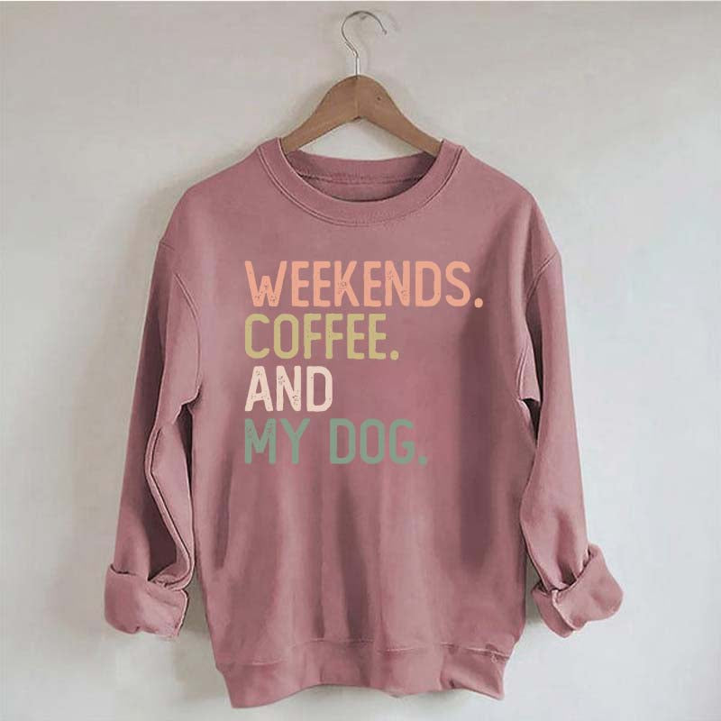 Weekends Coffee and My Dog Lover Sweatshirt