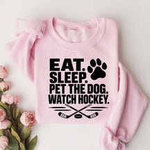 Eat Sleep Pet the Dog Watch Hockey Sweatshirt