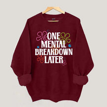 One Mental Breakdown Later Floral Sweatshirt