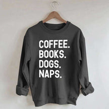 Coffee Books Dogs Naps Sweatshirt