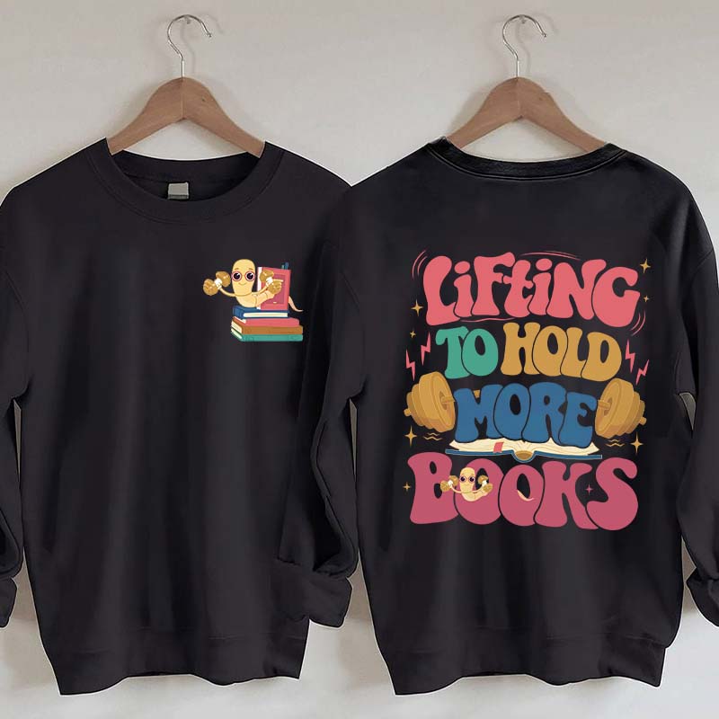 Lifting To Hold More Books Sweatshirt