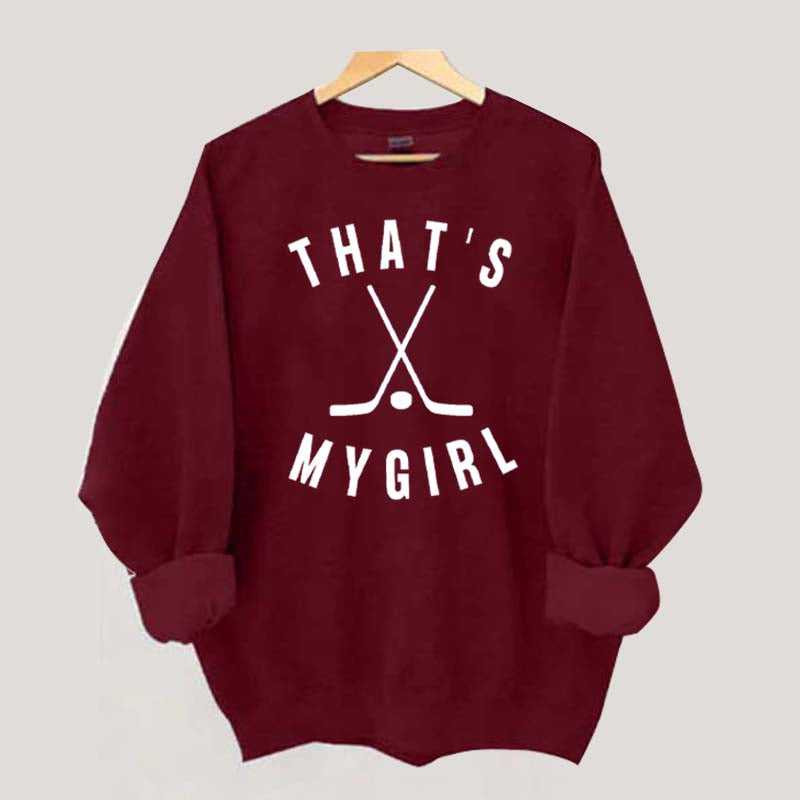 That's My Girl Hockey Sweatshirt