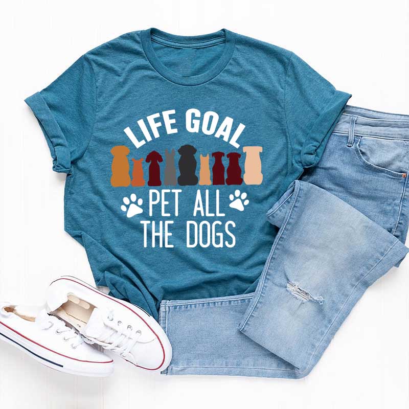 Life Goal Pet All The Dogs T-Shirt