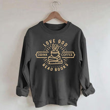Love God Drink Coffee Read Books Sweatshirt