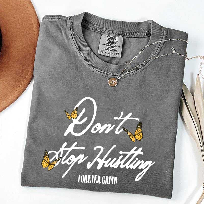 Don't Stop Hustling T-Shirt