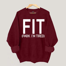 FIT F#@K I'M TIRED Sweatshirt
