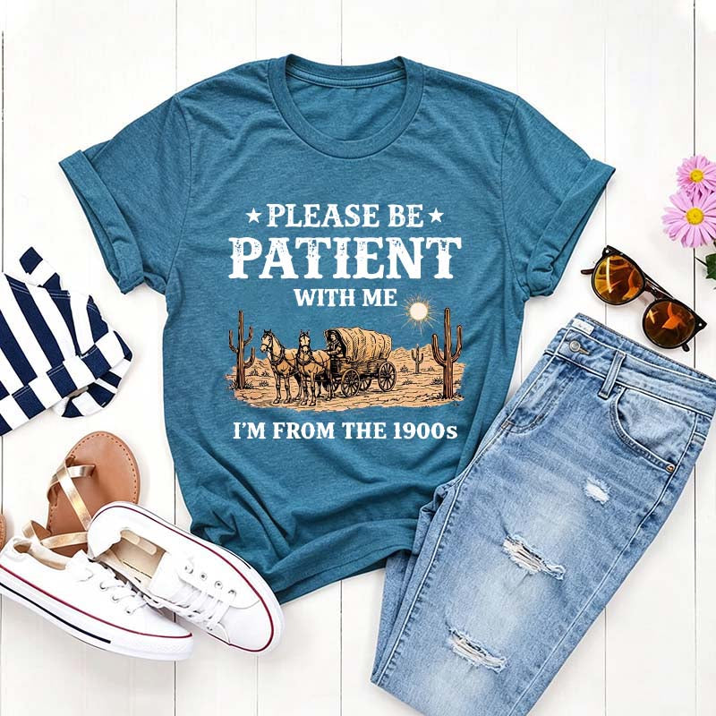 Western Please Be Patient With Me I'm From The 1900s T-Shirt