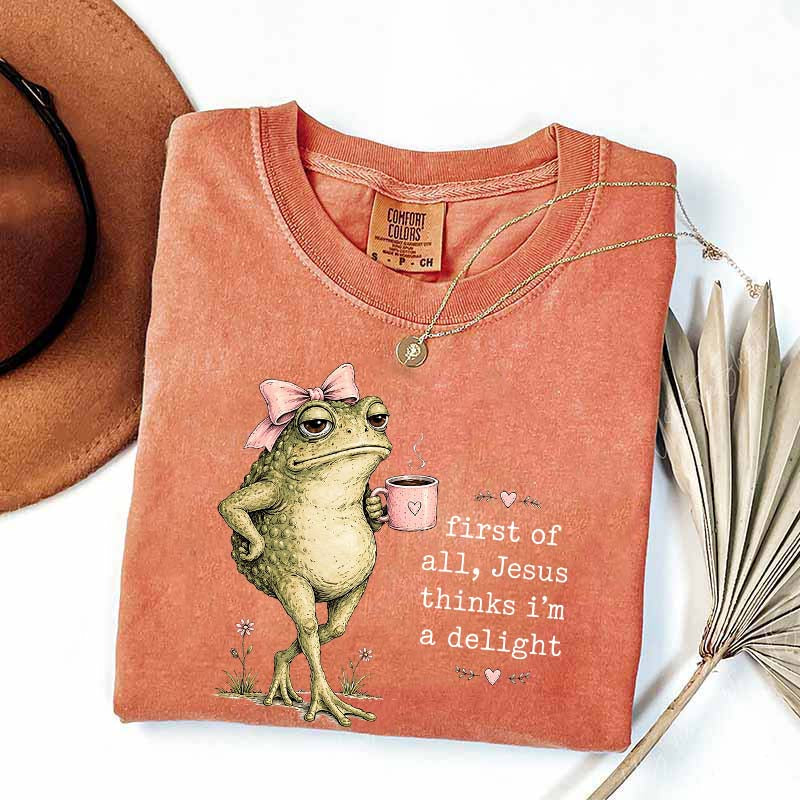 First Of All Jesus Thinks I'm A Delight Coffee T-Shirt