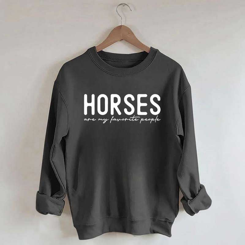 Horses Are My Favorite People Sweatshirt
