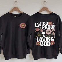 Living Proof Of A Loving God Sweatshirt