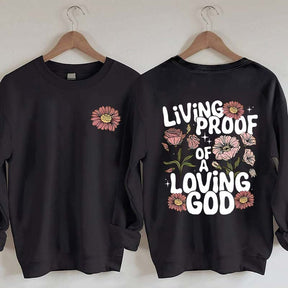 Living Proof Of A Loving God Sweatshirt