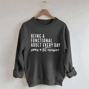 Being A Functional Adult Excessive Sweatshirt