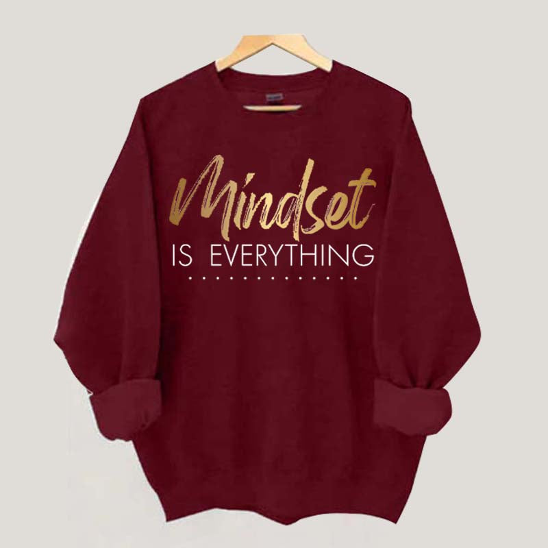 Mindset is Everything Sweatshirt