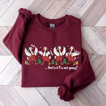 That's It I'm Not Going Christmas Sweatshirt