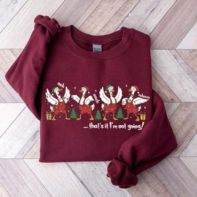 That's It I'm Not Going Christmas Sweatshirt