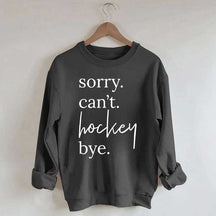 Sorry Can't Hockey Bye Busy Parent Sweatshirt