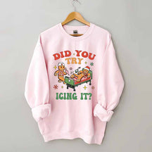 Did You Try Icing It Sweatshirt