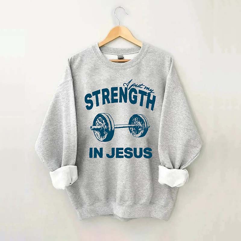 Put My Strength In Jesus Sweatshirt