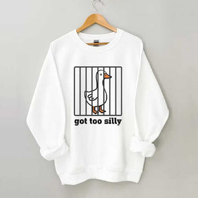 Got Too Silly Sweatshirt