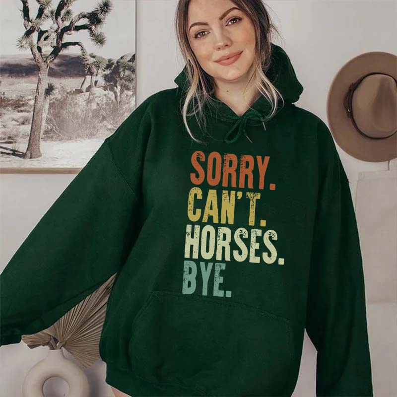 Sorry Can't Horses Bye Equestrian Hoodie