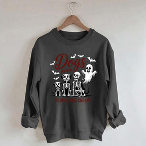 Dogs Because People Are Creepy Funny Skeleton Sweatshirt
