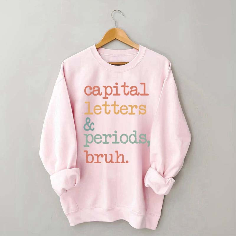 Capital Letters and Periods Bruh Sweatshirt