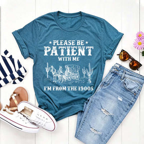 Please Be Patient With Me I'm From The 1900s Western T-Shirt