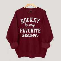 Hockey Is My Favorite Season Team Sweatshrit
