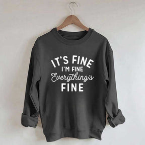 It's Fine I'm Fine Everything is Fine Funny Sweatshirt