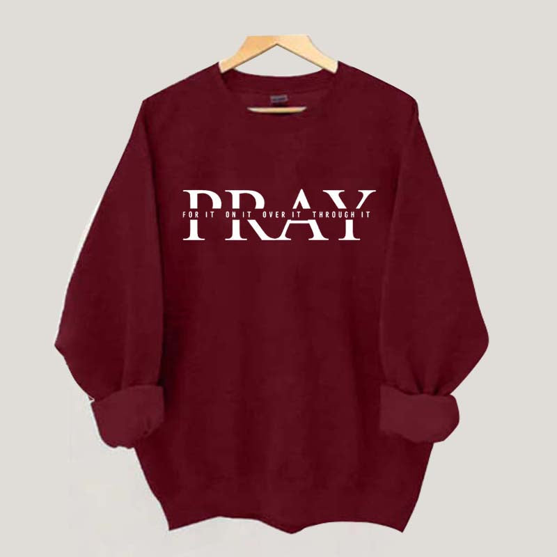 PRAY Inspirational Religious Quote Faith Sweatshirt