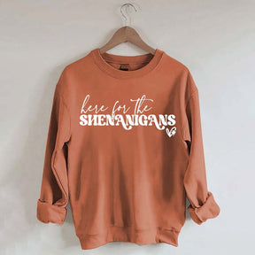 Here for Shenanigans Sweatshirt