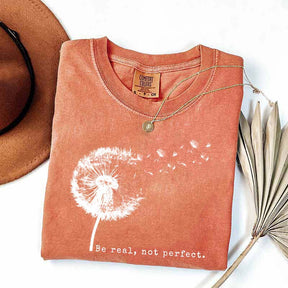 Comfort Colors Be Real Not Perfect Dandelion T-Shirt