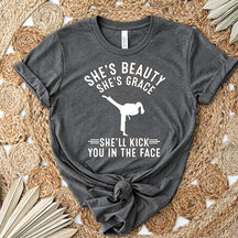 She's Beauty She's Grace She'll Kick You In The Face T-Shirt