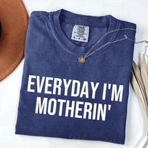 Everyday I'm Motherin T-Shirt