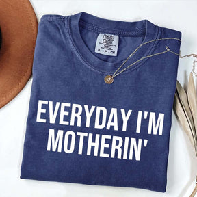 Everyday I'm Motherin T-Shirt