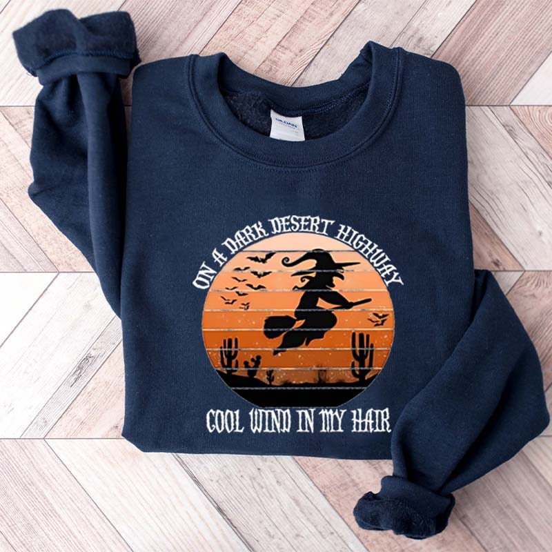 On A Dark Desert Highway Cool Wind In My Hair Halloween Sweatshirt