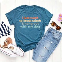 I Just Want To Cross Stitch And Hang Out With My Dog T-Shirt