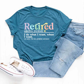 Retired Definition I Do What I Want T-Shirt