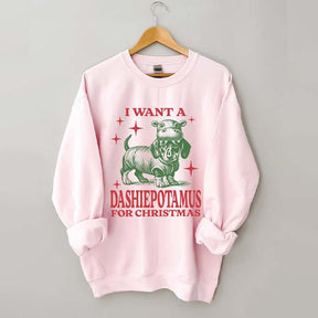 I Want A Dashiepotamus For Christmas Sweatshirt