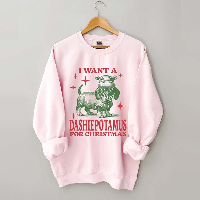 I Want A Dashiepotamus For Christmas Sweatshirt