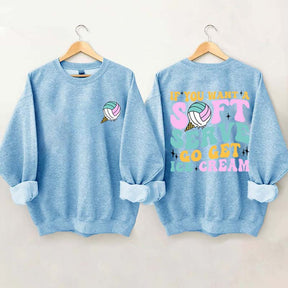 If You A Soft Serve Go Get Ice Cream Sweatshirt