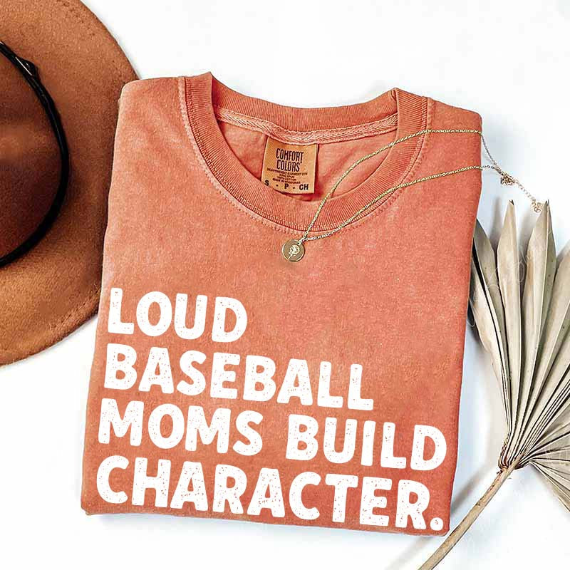 Minimalist Loud Baseball Moms Build Character T-Shirt