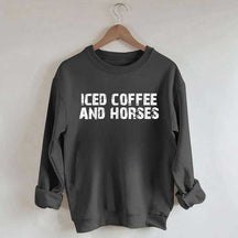 Iced Coffee And Horses Sweatshirt