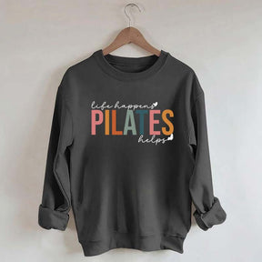 Life Happens Pilates Helps Workout Motivation Sweatshirt