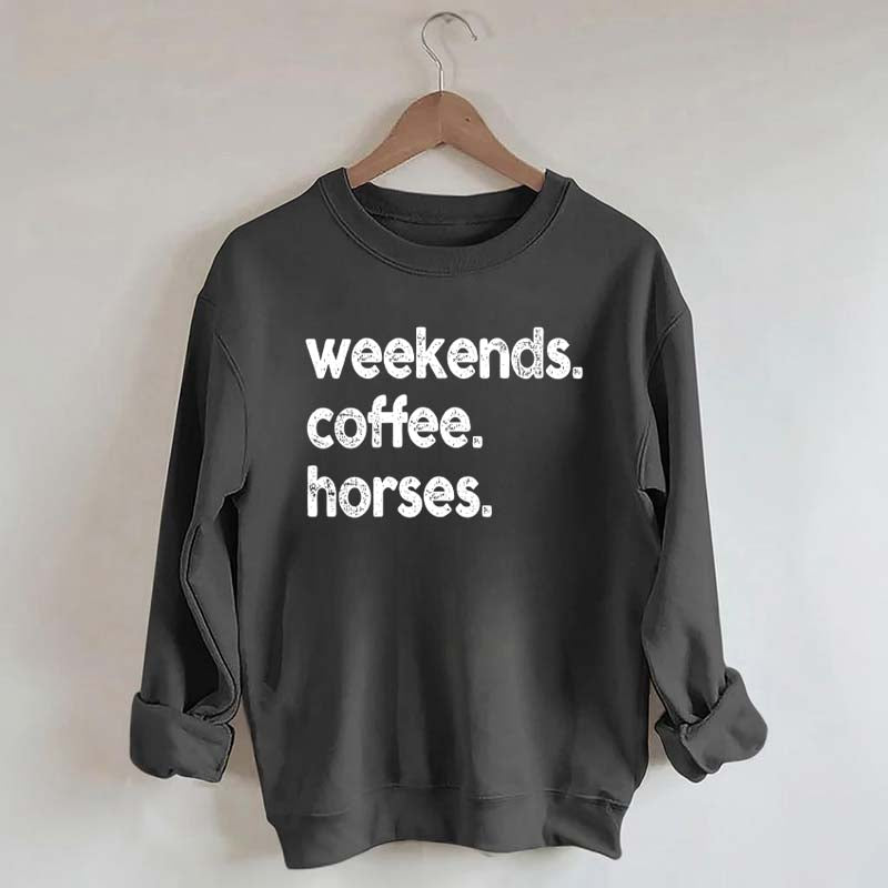 Weekends Coffee Horses Themed Sweatshirt
