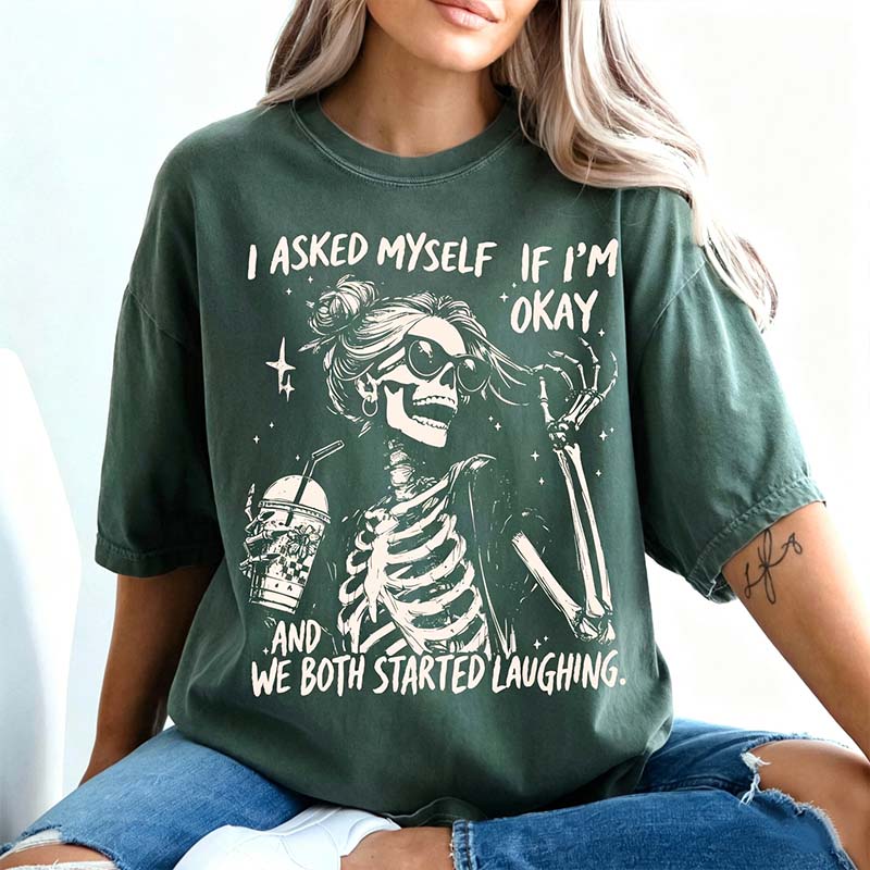 I Asked Myself If I'm Okay Skeleton T-Shirt