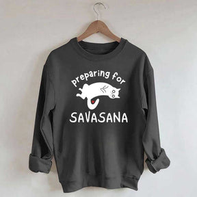 Preparing for Savasana Yoga Lovers Sweatshirt