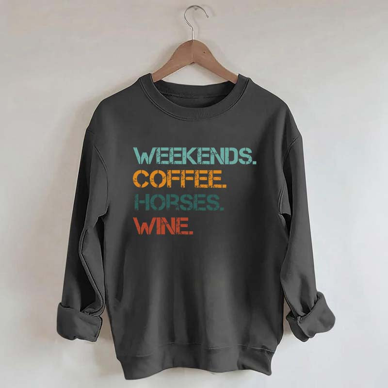 Weekends Coffee Wine Horses Sweatshirt