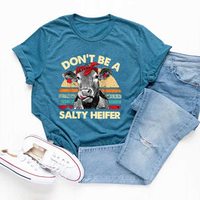 Don't Be A Salty Heifer T-Shirt