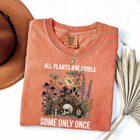 Cute All Plants Are Edible Some Only Once T-Shirt